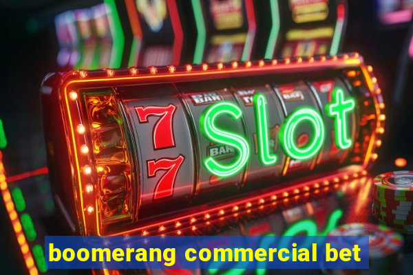 boomerang commercial bet